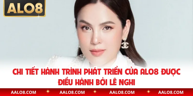 Chi tiết hành trình phát triển của Alo8 được điều hành bởi Lê Nghi