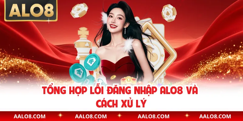 Tổng hợp lỗi đăng nhập Alo8 và cách xử lý